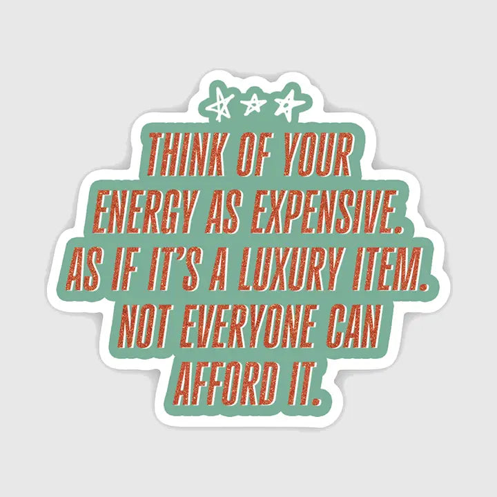 Your Energy Is Expensive Luxury Item Quote